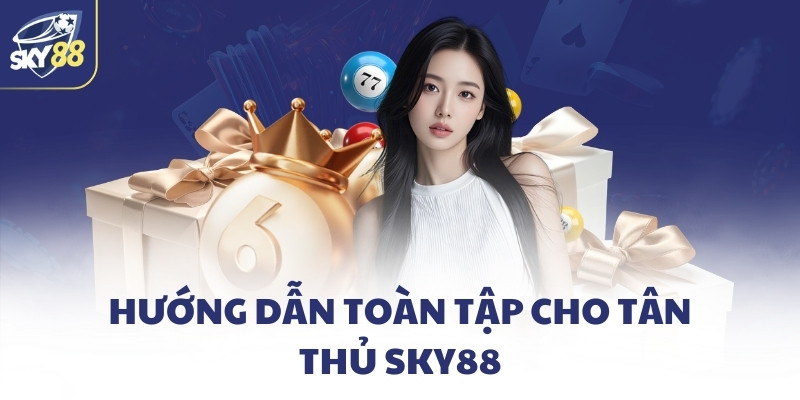 Trang chủ 19 Hướng dẫn toàn tập cho tân thủ SKY88