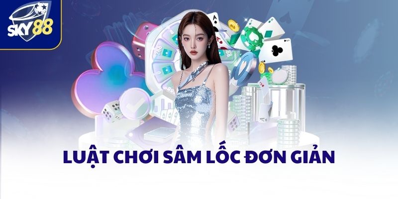 Luật chơi Sâm Lốc cơ bản