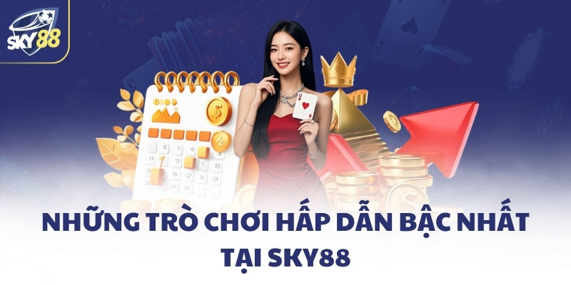 Trang chủ 15 Những trò chơi hấp dẫn bậc nhất tại SKY88