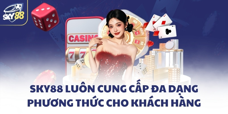 Trang chủ 14 SKY88 luôn cung cấp đa dạng phương thức cho khách hàng